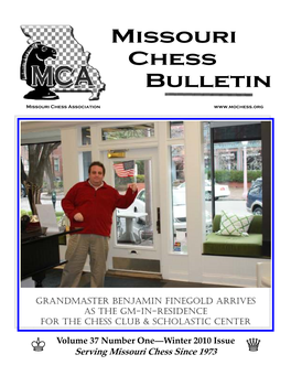 Winter 2010 Issue Q Serving Missouri Chess Since 1973 TABLE of CONTENTS Missouri Chess Bulletin ~Volume 37 Number 1 - Winter 2010~