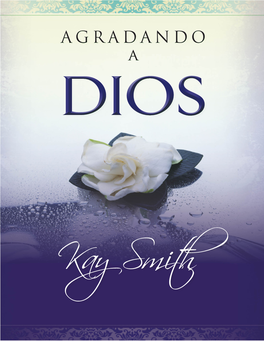 Agradó a Dios, Kay Smith,” Y Me Arrepiento Y Comienzo Otra Vez