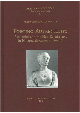 FORGING AUTHENTICITY Bastianini and the Neo-Renaissance in Nineteenth-Century Florence
