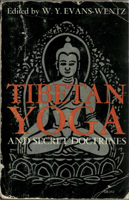 TIBETAN YOGA and SECRET DOCTRINES Second Edition Seven Books of Wisdom of the Great Path Arranged and Edited by W