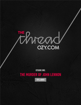 THE MURDER of JOHN LENNON SYLLABUS Episode One: the Murder of John Lennon Syllabus