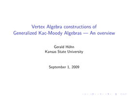 Vertex Algebra Constructions of Generalized Kac-Moody Algebras — an Overview