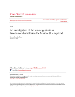 An Investigation of the Female Genitalia As Taxonomic Characters in the Miridae (Hemiptera) James Alexander Slater Iowa State College