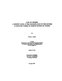 ACTS of GENESIS: a FEMIMST LOOK at the CHANGRVG FACE of the MOTHER in SELECTED WORKS of SCIENCE FICTION by WOMEN a Thesis Submit