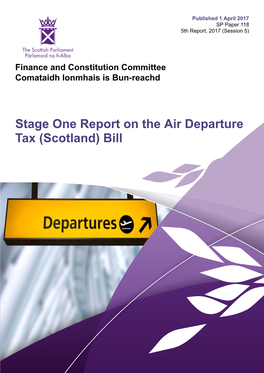 Stage One Report on the Air Departure Tax (Scotland) Bill Published in Scotland by the Scottish Parliamentary Corporate Body