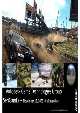 Autodesk Game Technologies Group Serigamex – November 12, 2008 ‐ Civitavecchia