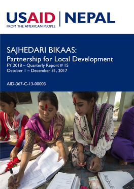 SAJHEDARI BIKAAS: Partnership for Local Development FY 2018 – Quarterly Report # 15 October 1 – December 31, 2017