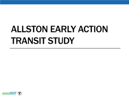 Allston Early Action Transit Study As Presented to the Massdot Board