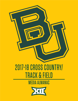 2017-18 BAYLOR CROSS COUNTRY/TRACK and FIELD MEDIA ALMANAC Ninth Edition, Baylor Athletics Communications BAYLOR UNIVERSITY DEPARTMENT of ATHLETICS