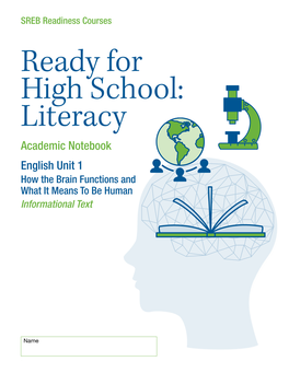 SREB Readiness Courses Ready for High School: Literacy Academic Notebook English Unit 1 How the Brain Functions and What It Means to Be Human Informational Text