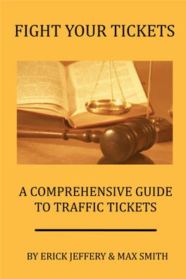 Fight Your Tickets: a Comprehensive Guide to Traﬃc Tickets” Has Been Freely Distributed and Contains the Key Sections of the ﬁghtyourtickets.Ca Website