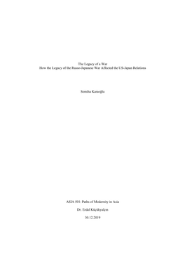 The Legacy of a War How the Legacy of the Russo-Japanese War Affected the US-Japan Relations Semiha Karaoğlu ASIA 501: Paths Of