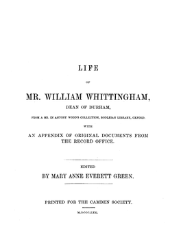 The Life and Death of Mr. William Whittingham, Deane of Durham, Who Departed This Life Anno Domini 1579, June 10.1