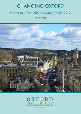 CHANGING OXFORD Fifty Years of Oxford Civic Society 1969–2019 Liz Woolley