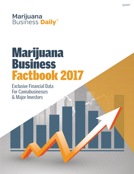 Marijuana Business Factbook 2017 Exclusive Financial Data for Cannabusinesses & Major Lnvestors Marijuana Business Daily®