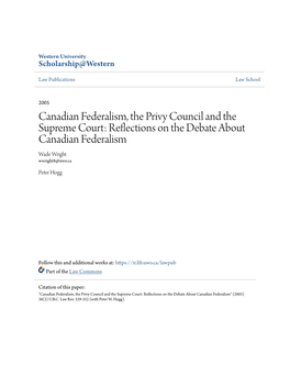 Canadian Federalism, the Privy Council and the Supreme Court: Reflections on the Debate About Canadian Federalism Wade Wright Wwright8@Uwo.Ca