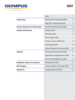 1 2 3 4 5 6 7 8 9 10 11 12 13 14 15 16 Index Endoscopes Flexible ENT Endoscopes (ENF) Rigid ENT Endoscopes (ENR) Surgical Equipm