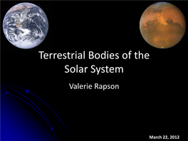 Terrestrial Bodies of the Solar System Valerie Rapson