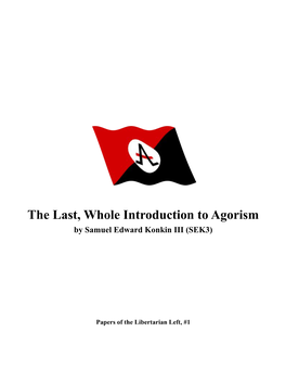 The Last, Whole Introduction to Agorism by Samuel Edward Konkin III (SEK3)