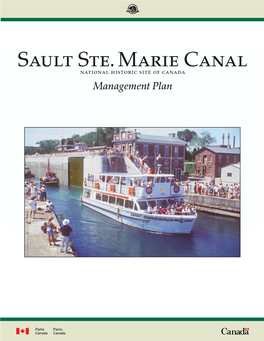 Sault Ste. Marie Canal National Historic Site of Canada Management Plan Cover Photo: First Boat Through the New Lock, July 1998 Parks Canada/Joe Pedalino