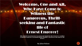 Seeking and Fantastic Life of Ernest Engerer!