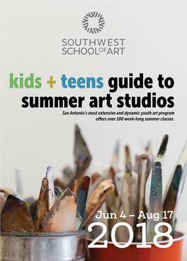 Kids + Teens Guide to Summer Art Studios San Antonio’S Most Extensive and Dynamic Youth Art Program Offers Over 100 Week-Long Summer Classes