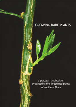 Growing Rare Plants: a Practical Handbook on Propagating the Threatened Plants of Southern Africa
