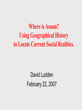 Where Is Assam? Using Geographical History to Locate Current Social Realities