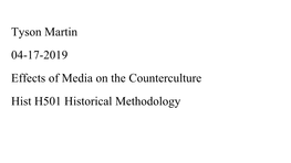 Tyson Martin 04-17-2019 Effects of Media on the Counterculture Hist H501 Historical Methodology Introduction