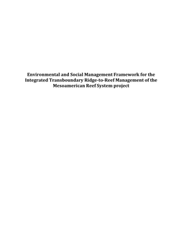 Environmental and Social Management Framework for the Integrated Transboundary Ridge-To-Reef Management of the Mesoamerican Reef System Project