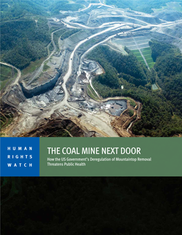 THE COAL MINE NEXT DOOR RIGHTS How the US Government’S Deregulation of Mountaintop Removal WATCH Threatens Public Health