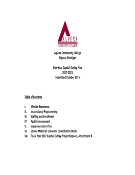 Alpena Community College Alpena, Michigan Five-Year Capital Outlay Plan 2017-2021 Submitted October 2015 Table of Contents I. M