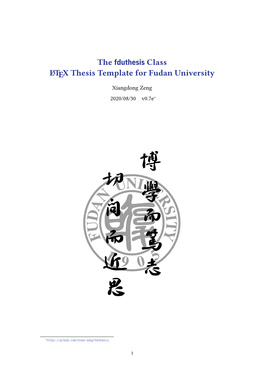 The Fduthesis Class LATEX Thesis Template for Fudan University Xiangdong Zeng 2020/08/30 V0.7E∗