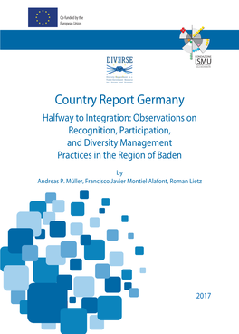 Country Report Germany Halfway to Integration: Observations on Recognition, Participation, and Diversity Management Practices in the Region of Baden