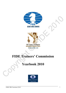 TRG Yearbook 2010 1 First Published in Greece by FIDE 2011 First Edition 1.500 Copies Copyright © FIDE 2010 (Office@Fide.Com