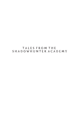 TALES from the SHADOWHUNTER ACADEMY Also by Cassandra Clare
