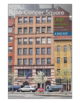36 Cooper Square UNIT Available Immediately Move in Condition 4,840 RSF 36 Cooper Square New York, NY the Bowery / Noho Historic District