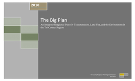 The Big Plan an Integrated Regional Plan for Transportation, Land Use, and the Environment in the Tri-County Region