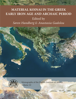 MATERIAL KOINAI in the GREEK EARLY IRON AGE and ARCHAIC PERIOD Edited by Søren Handberg & Anastasia Gadolou