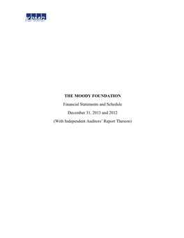 THE MOODY FOUNDATION Financial Statements and Schedule December 31, 2013 and 2012 (With Independent Auditors’ Report Thereon)