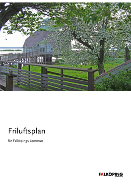 Friluftsplan För Falköpings Kommun ARBETETS ORGANISATION Friluftsplanen Har Upprättats Av Carin Franson, Stadsbyggnadsavdelningen