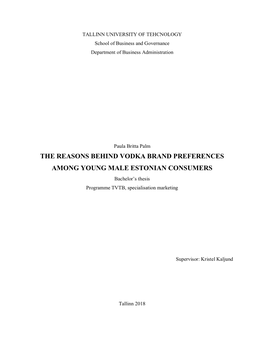 THE REASONS BEHIND VODKA BRAND PREFERENCES AMONG YOUNG MALE ESTONIAN CONSUMERS Bachelor’S Thesis Programme TVTB, Specialisation Marketing