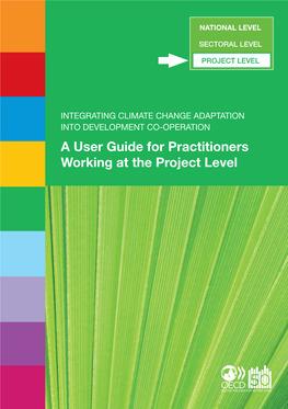 A User Guide for Practitioners Working at the Project Level Integrating Climate Change Adaptation Into Development Co-Operation