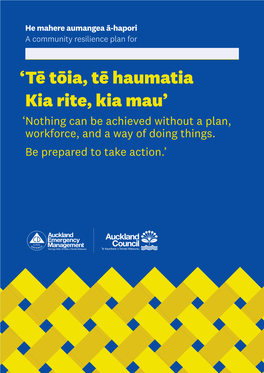 Tē Tōia, Tē Haumatia Kia Rite, Kia Mau' '