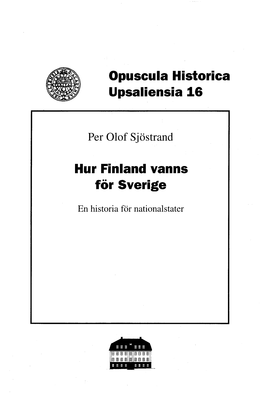 Opuscula Historica Upsaliensia 16 Hur Finland Vanns För Sverige