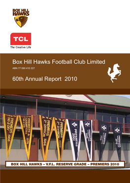 Box Hill Hawks Football Club Limited 60Th Annual Report 2010 Table of Contents