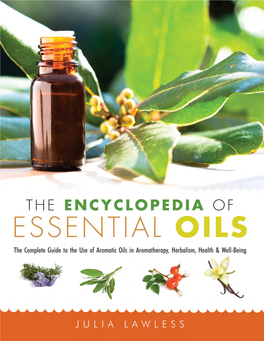 Encyclopedia of Essential Oils, the Use of Essential Oils, Together with the Practice of Aromatherapy in the West Has Undergone a Radical Transformation
