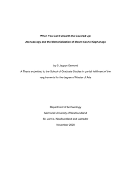 When You Can't Unearth the Covered Up: Archaeology and the Memorialization of Mount Cashel Orphanage by © Jazpyn Osmond a Th