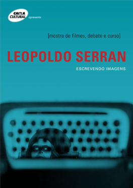 Mostra De Filmes, Debate E Curso] Leopoldo Serran Escrevendo Imagens Leopoldo Serran Escrevendo Imagens