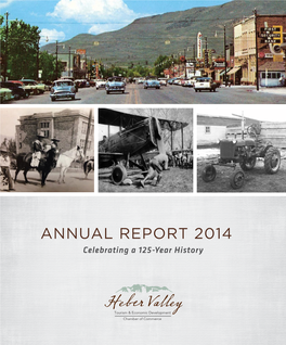 ANNUAL REPORT 2014 Celebrating a 125-Year History H Development Annual Report 2014 Heber Valley Tourism &Economic 3